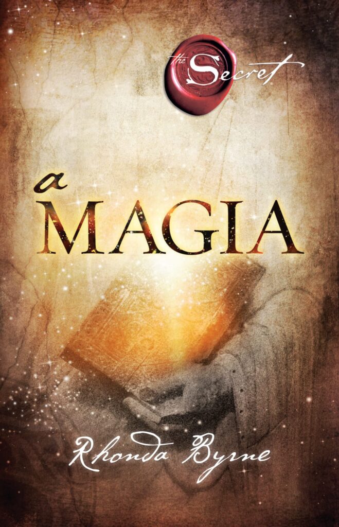 Livro A Magia, escrito pela Autora Rhonda Byrne